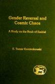 Gender Reversal And Cosmic Chaos A Study On The Book Of Ezekiel Jsot Supplement S Tamar Kamionkowski