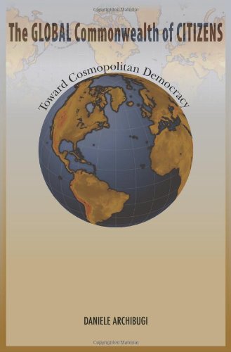 The Global Commonwealth Of Citizens Toward Cosmopolitan Democracy Daniele Archibugi