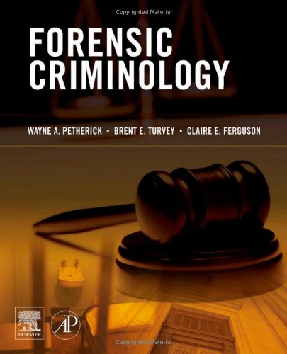 Forensic Criminology 1st Wayne Petherick Brent Turvey Claire Ferguson
