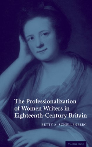 The Professionalization Of Women Writers In Eighteenthcentury Britain Betty A Schellenberg