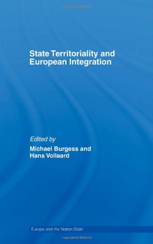 State Territoriality And European Integration Europe And The Nation State 1st Edition Michael Burgess