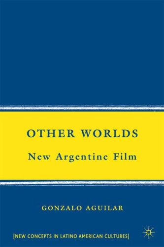 Other Worlds New Argentine Film New Concepts In Latino American Cultures Gonzalo Aguilar