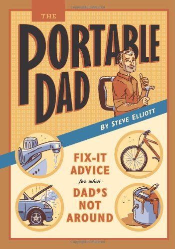 The Portable Dad Fixit Advice For When Dads Not Around Steve Elliott