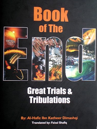 Book Of The End Great Trials And Tribulations 1st Ibn Kathir