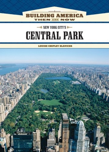 New York Citys Central Park Building America Then And Now 1st Edition Louise Chipley Slavicek