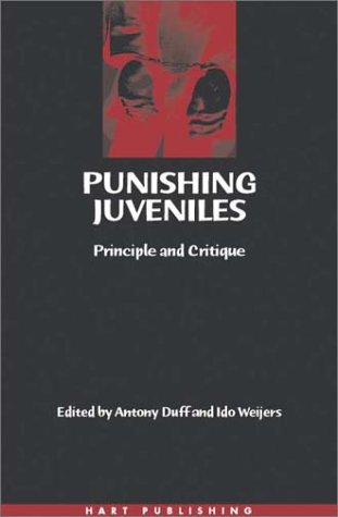 Punishing Juveniles Principle And Critique Ido Weijers Antony Duff