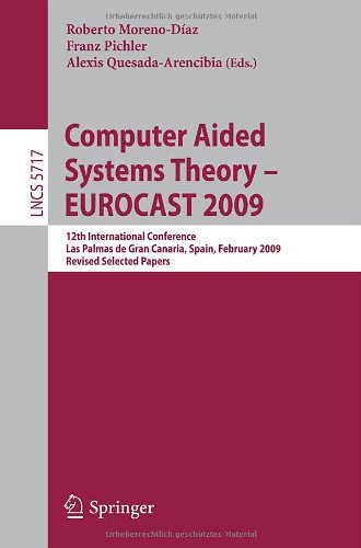 Computer Aided Systems Theory Eurocast 2009 12th International Conference Las Palmas De Gran Canaria Spain February 1520 2009 Revised Selected Papers 1st Edition Josef Scharinger Auth