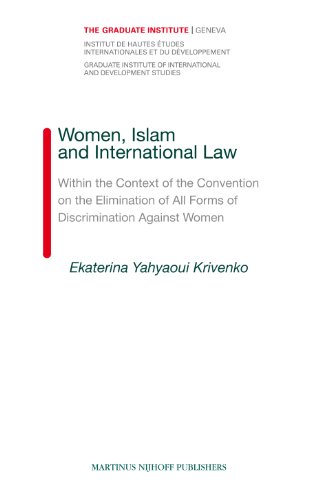 Women Islam And International Law Within The Context Of The Convention On The Elimination Of All Forms Of Discrimination Against Women Ekaterina Yahyaoui Krivenko