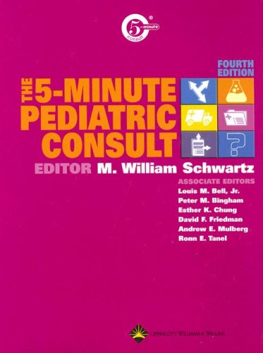 The 5minute Pediatric Consult The 5minute Consult Series 4th Edition Fourth M William Schwartz
