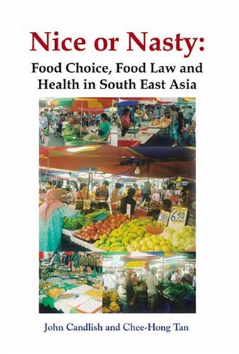Nice Or Nasty Food Choice Food Law And Health In South East Asia 1st Edition John Candlish And Tan Chee Hong