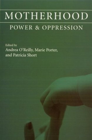 Motherhood Power And Oppression Marie Porter Patricia Short