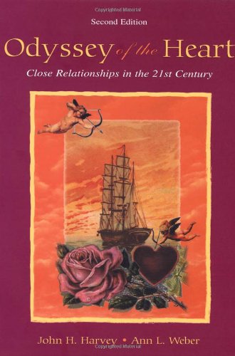 Odyssey Of The Heart Close Relationships In The 21st Century 2nd Edition John H Harvey