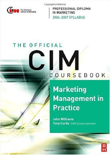 Cim Coursebook 06 07 Marketing Management In Practice Cim Coursebook 1st Edition John Williams