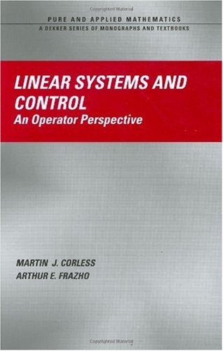 Linear Systems And Control An Operator Perspective 1st Edition Martin J Corless Arthur E Frazho