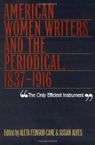 The Only Efficient Instrument American Women Writers The Periodical 1st Edition Aleta Feinsod Cane