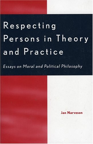 Respecting Persons In Theory And Practice Jan Narveson