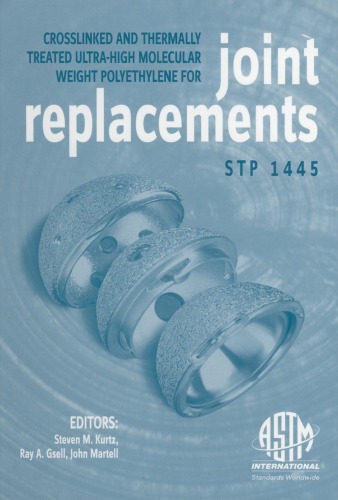 Crosslinked And Thermally Treated Ultrahigh Molecular Weight Polyethylene For Joint Replacements Astm Special Technical Publication 1445 Steven M Kurtz