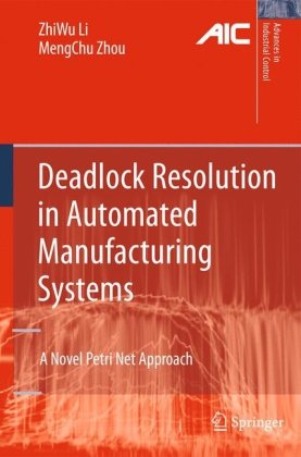Deadlock Resolution In Automated Manufacturing Systems A Novel Petri Net Approach 1st Edition Zhiwu Li
