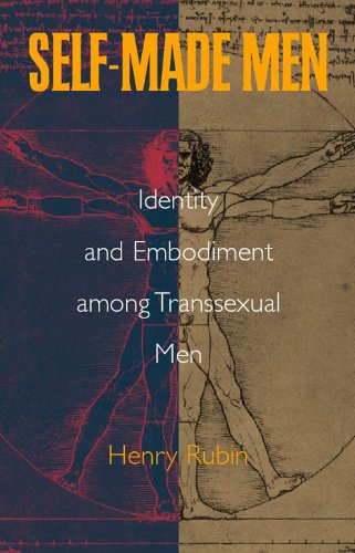 Selfmade Men Identity And Embodiment Among Transsexual Men 1st Edition Henry Rubin