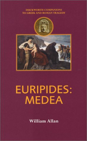 Euripides Medea Duckworth Companions To Greek Roman Tragedy William Allan
