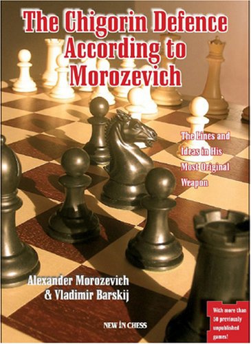 The Chigorin Defence According To Morozevich A World Class Player On The Opening He Made Popular Alexander Morozevich