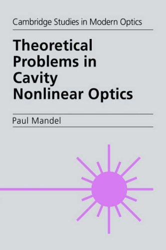 Theoretical Problems In Cavity Nonlinear Optics Paul Mandel