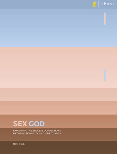 Sex God Exploring The Endless Connections Between Sexuality And Spirituality Rob Bell