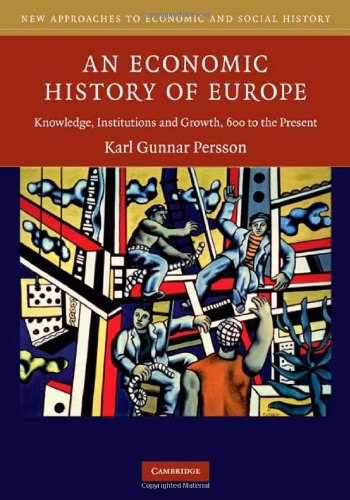 An Economic History Of Europe Knowledge Institutions And Growth 600 To The Present 1st Edition Karl Gunnar Persson