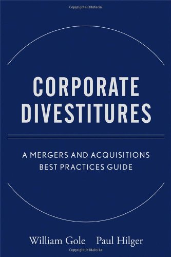 Corporate Divestitures A Mergers And Acquisitions Best Practices Guide 1st Edition William J Gole