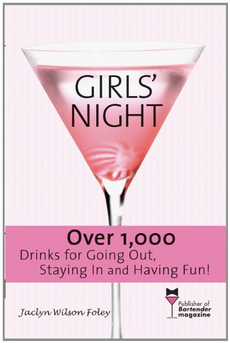 Girls Night Over 1000 Drinks For Going Out Staying In And Having Fun 1st Edition Jaclyn Wilson Foley