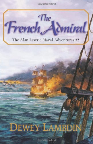 The French Admiral Alan Lewrie Naval Adventures Dewey Lambdin