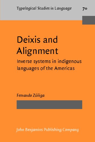 Deixis And Alignment Inverse Systems In Indigenous Languages Of The Americas 1st Fernando Ziga