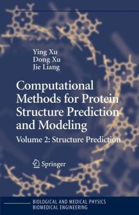 Computational Methods For Protein Structure Prediction And Modeling Volume 2 Structure Prediction Biological And Medical Physics Biomedical Engineering 1st Edition Ying Xu