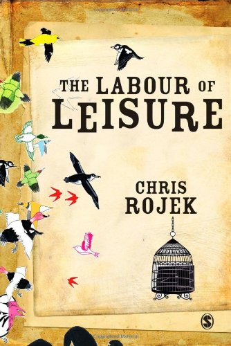 The Labour Of Leisure The Culture Of Free Time Professor Chris Rojek