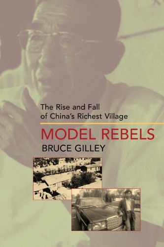 Model Rebels The Rise And Fall Of Chinas Richest Village 1st Edition Bruce Gilley