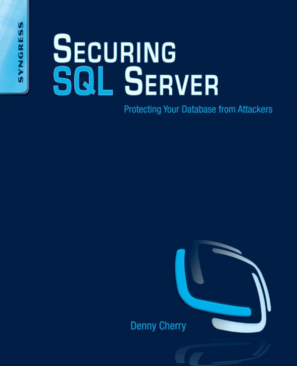 Securing Sql Server Protecting Your Database From Attackers 1st Edition Denny Cherry