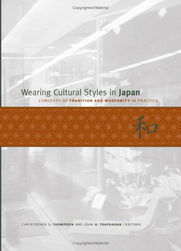 Wearing Cultural Styles In Japan Concepts Of Tradition And Modernity In Practice Christopher S Thompson