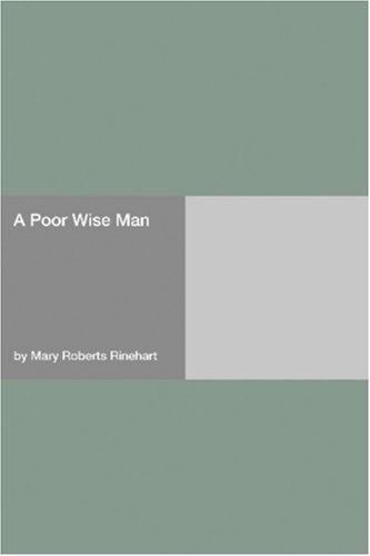 A Poor Wise Man Mary Roberts Rinehart