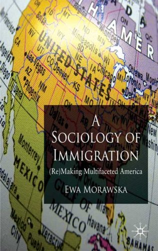 A Sociology Of Immigration Remaking Multifaceted America Ewa Morawska