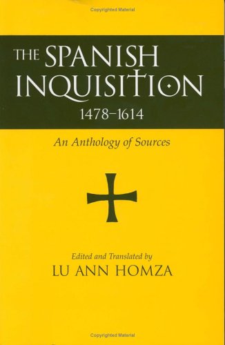 The Spanish Inquisition 14781614 An Anthology Of Sources Lu Ann Homza