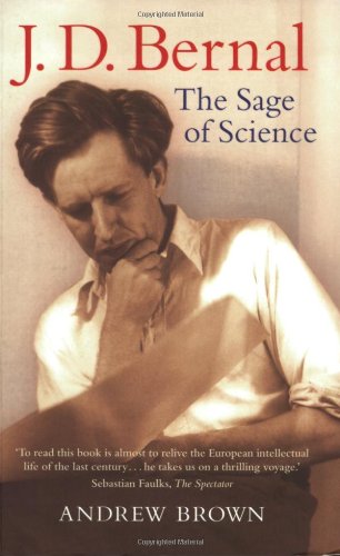 J D Bernal The Sage Of Science Andrew Brown