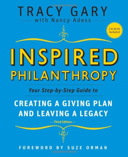 Inspired Philanthropy Your Stepbystep Guide To Creating A Giving Plan And Leaving A Legacy Kim Kleins Chardon Press 3rd Edition Tracy Gary