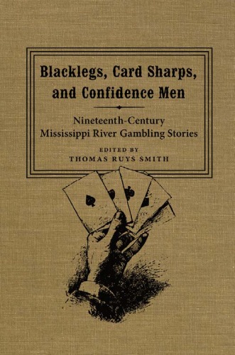 Blacklegs Card Sharps And Confidence Men Nineteenthcentury Mississippi River Gambling Stories Southern Literary Studies Thomas Ruys Smith