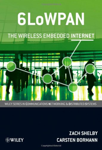6lowpan The Wireless Embedded Internet Wiley Series On Communications Networking Distributed Systems 1st Edition Zach Shelby