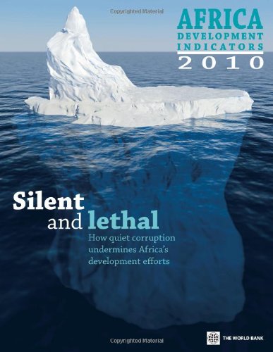 Africa Development Indicators 2010 Silent And Lethal How Quiet Corruption Undermines Africas Development Efforts African Development Indicators Papcdr World Bank