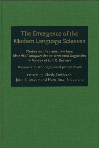 The Emergence Of The Modern Language Sciences Studies On The Transition From Historicalcomparative To Structural Linguistics In Honour Of Efkkoerner Historiographical Perspectives V 1 Sheila Embleton
