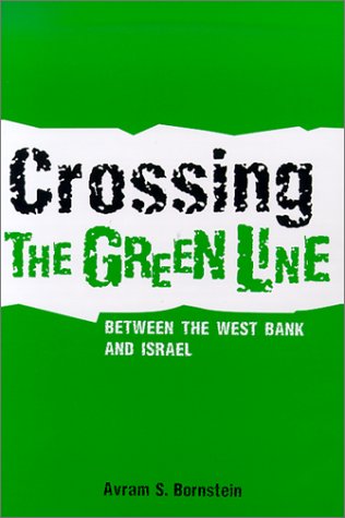 Crossing The Green Line Between The West Bank And Israel Avram S Bornstein