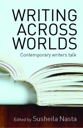 Writing Across Worlds Contemporary Writers Talk Susheila Nasta