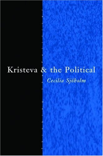 Kristeva And The Political Thinking The Political 1st Edition Cecilia Sjoholm