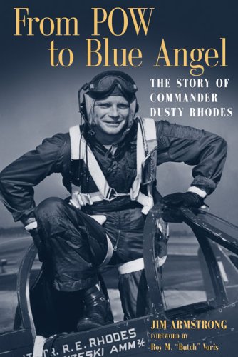 From Pow To Blue Angel The Story Of Commander Dusty Rhodes James L Armstrong